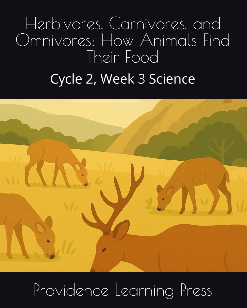 Herbivores, Carnivores, and Omnivores: How Animals Find Their Food: Cycle 2, Week 3 Science (Cycle 2 Science)