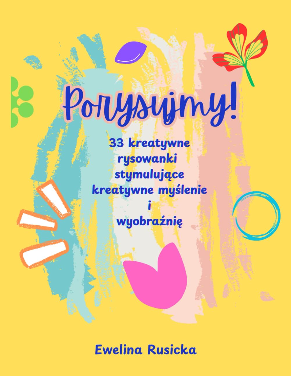Porysujmy!: 33 kreatywne rysowanki stymulujące kreatywne myślenie i wyobraźnię, dla dzieci i dorosłych, książeczka do rysowania, prezent na wakacje i czas podróży