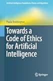 Towards a Code of Ethics for Artificial Intelligence (Artificial Intelligence: Foundations, Theory, and Algorithms)