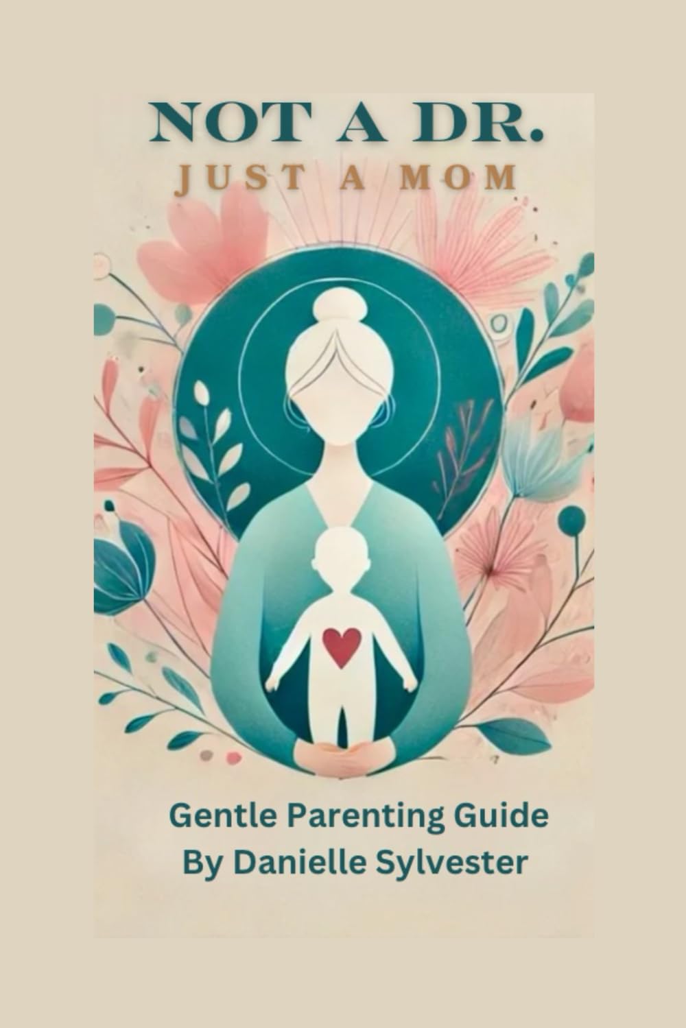 Not A Dr. Just A Mom: gentle parenting with empathy l, respect and boundaries