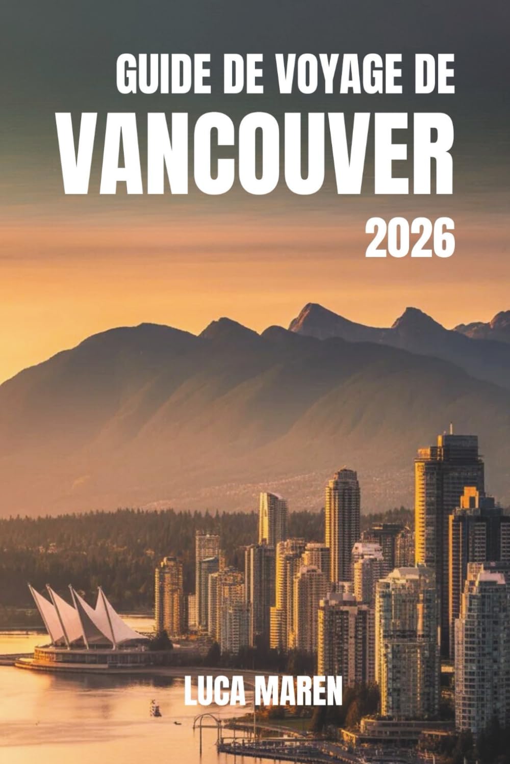 GUIDE DE VOYAGE DE VANCOUVER 2026: Voyages à travers des paysages magnifiques, des recoins cachés et des merveilles du quotidien