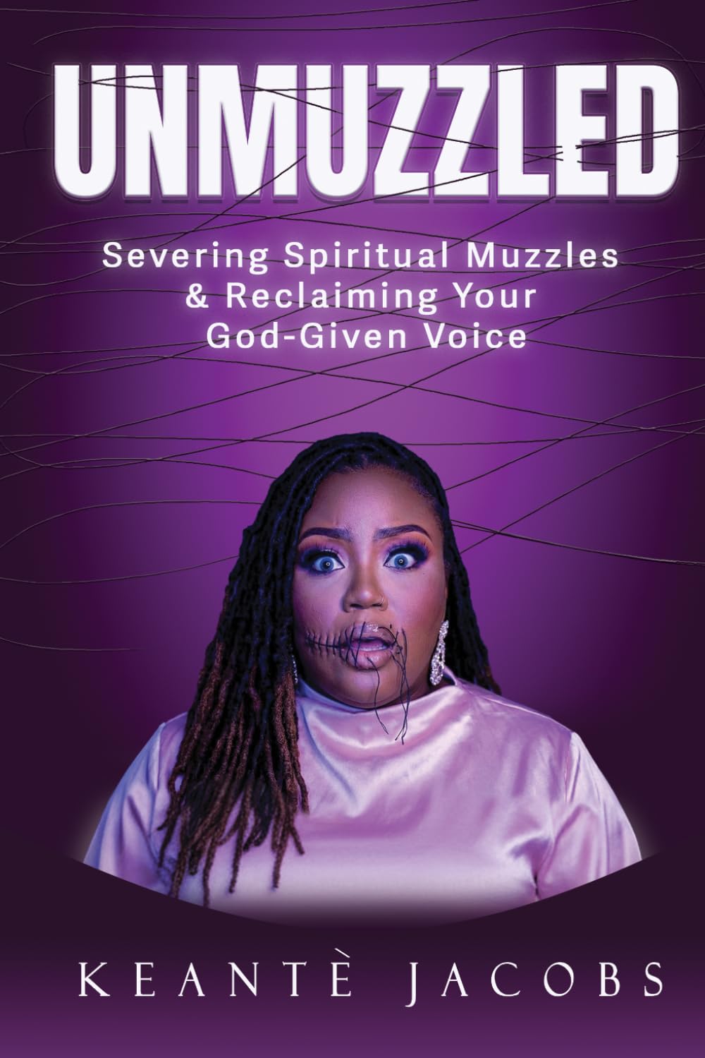 Unmuzzled: Severing Spiritual Muzzles & Reclaiming Your God-Given Voice