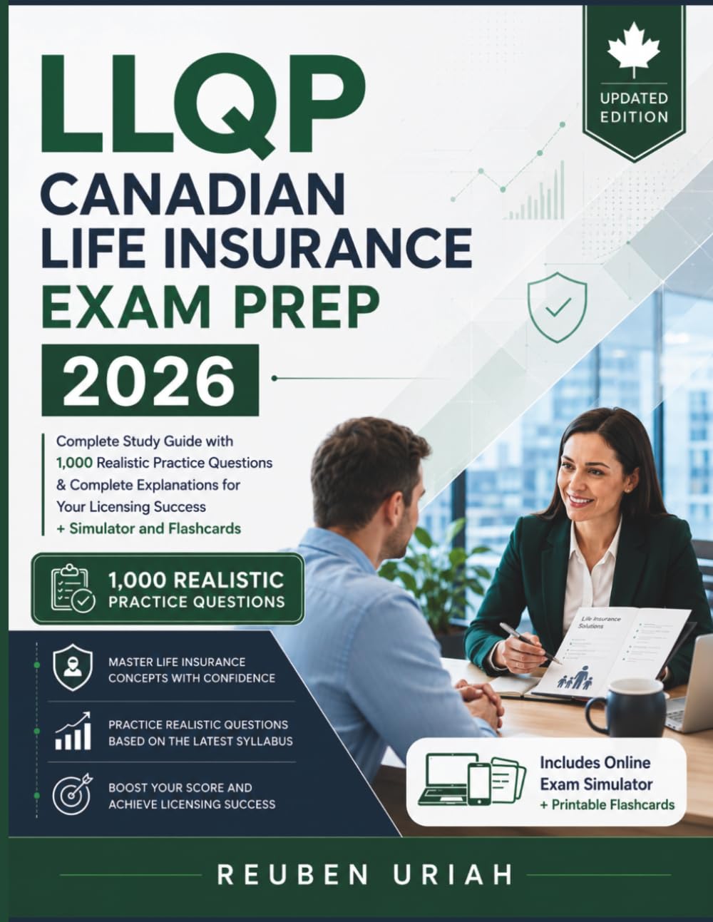 LLQP Canadian Life Insurance Exam Prep 2026: Complete Study Guide with 1,000 Realistic Practice Questions & Complete Explanations for your Licensing Success + Simulator and Flashcards