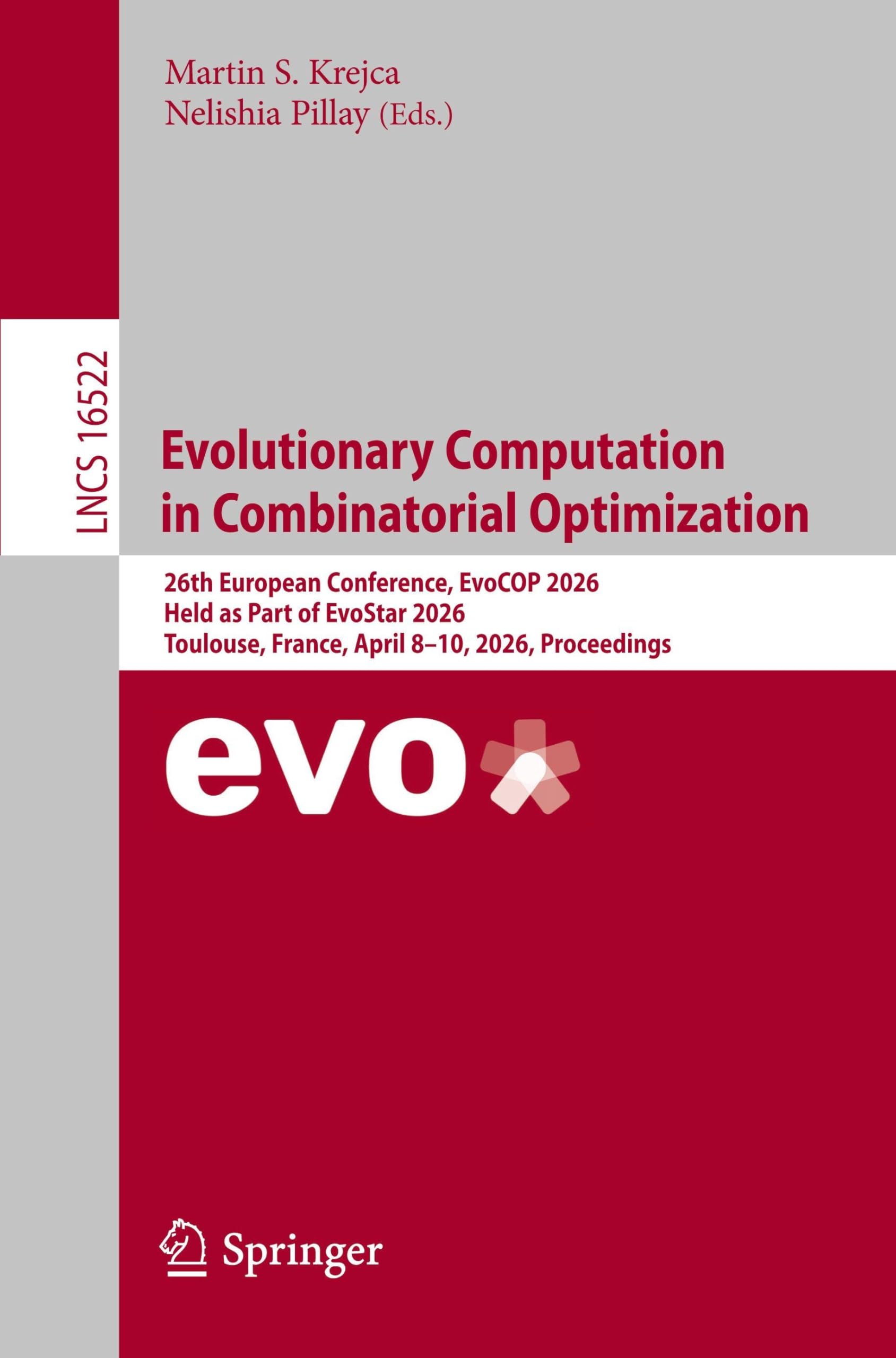 Evolutionary Computation in Combinatorial Optimization: 26th European Conference, EvoCOP 2026, Held as Part of EvoStar 2026, Toulouse, France, April ... (Lecture Notes in Computer Science, 16522)