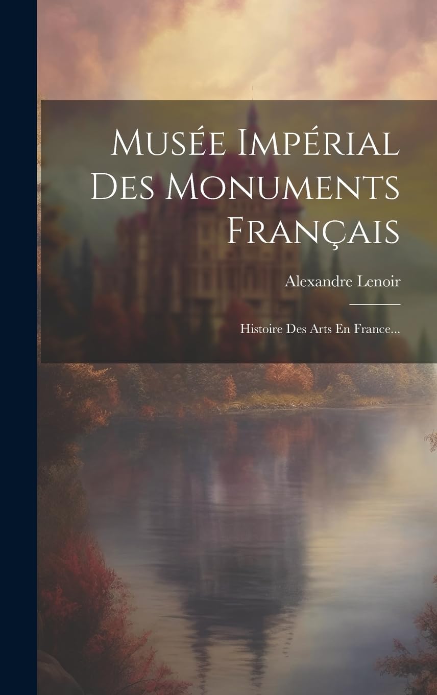 Monuments Français comprendre l'histoire des arts livre guide complet patrimoine