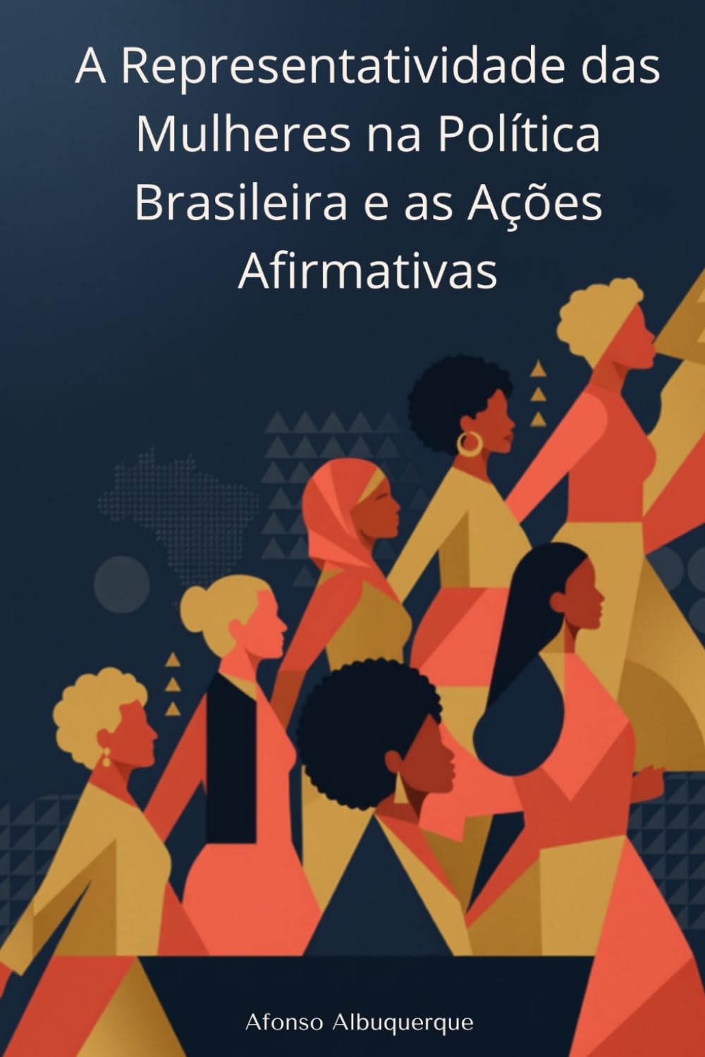 A REPRESENTATIVIDADE DAS MULHERES NA POLÍTICA BRASILEIRA E AS AÇÕES AFIRMATIVAS