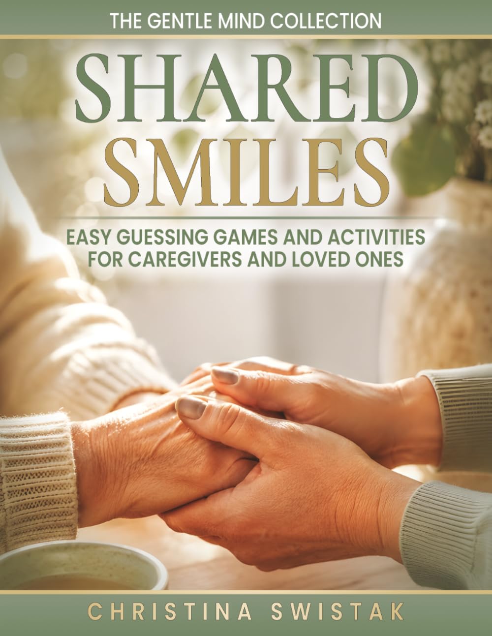 SHARED SMILES: Easy Guessing Games and Activities for Caregivers and Loved Ones (The Gentle Mind Collection)