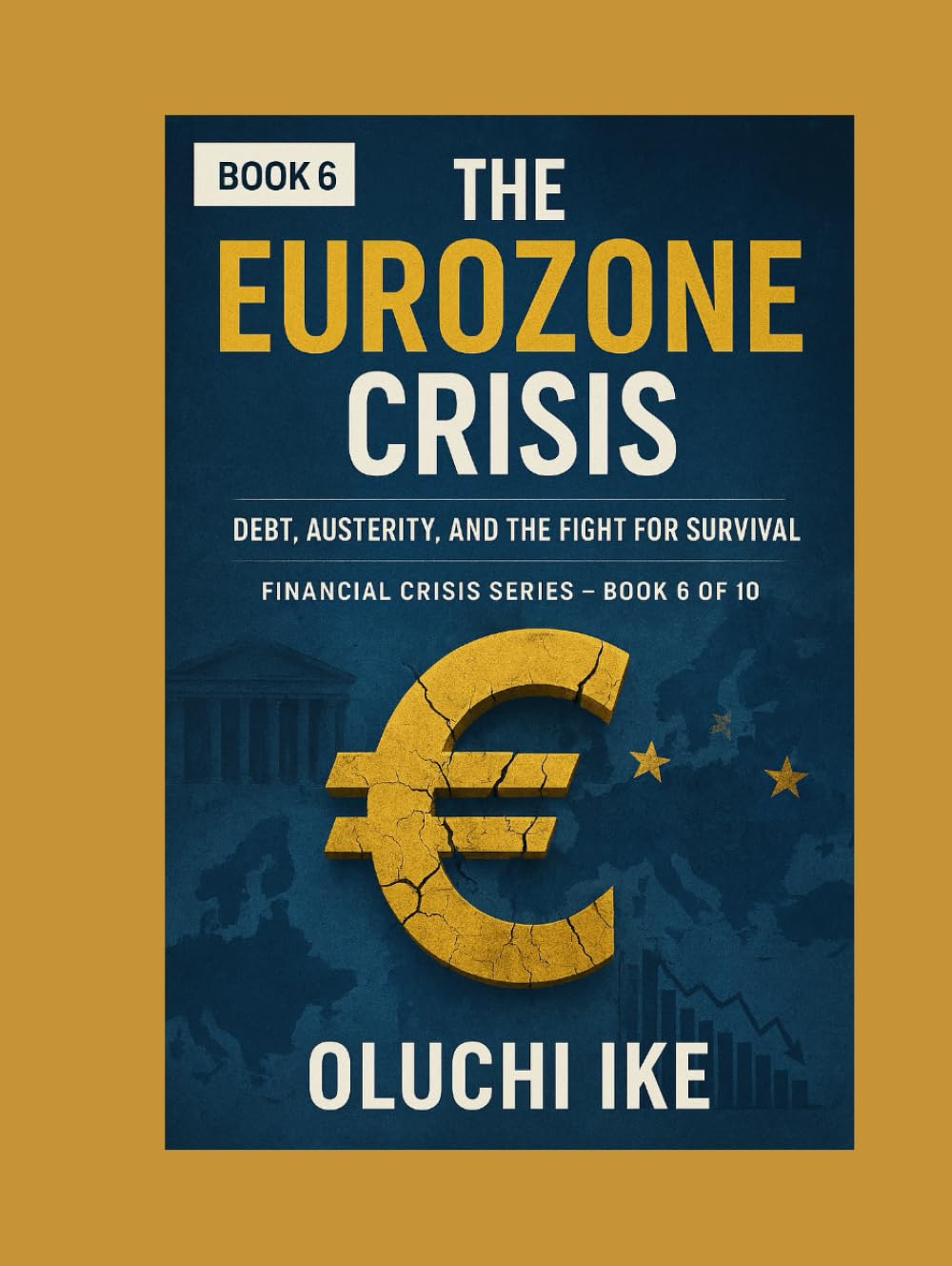 The Eurozone Crisis: Debt, Austerity, and the Fight for Survival (Financial Crisis Series)