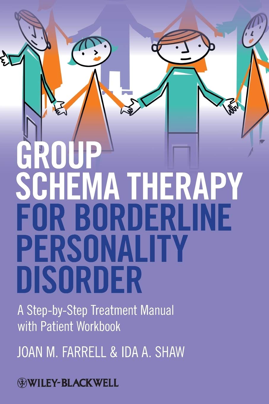 Wiley-Blackwell Group Schema Therapy for Borderline Personality Disorder: A Step-by-Step Treatment Manual with Patient Workbook