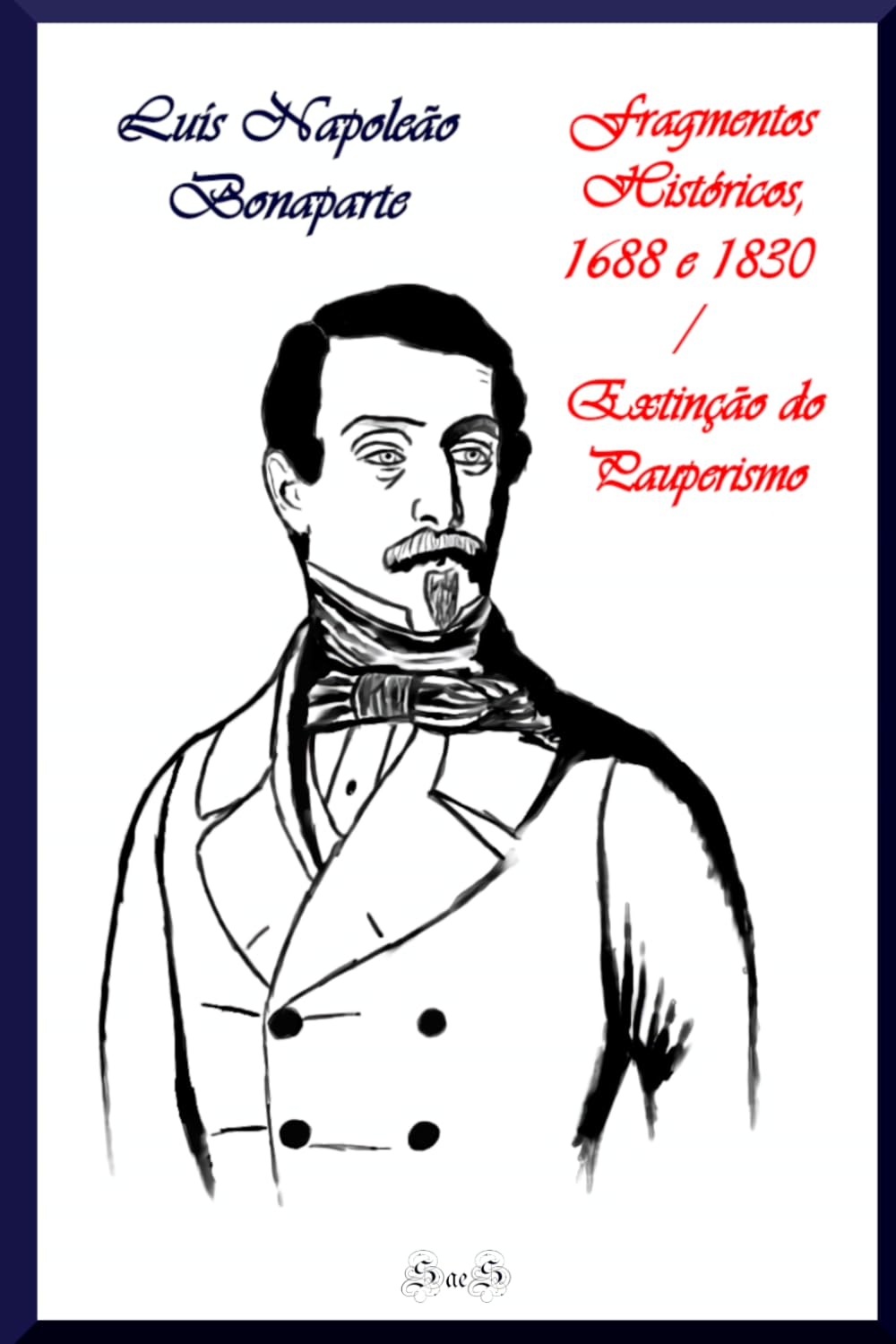 Fragmentos Históricos, 1688 e 1830 / Extinção do Pauperismo