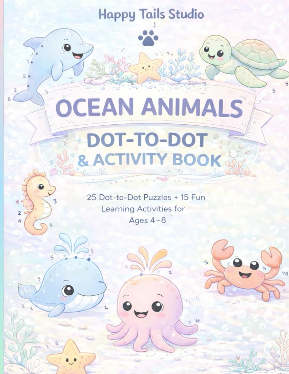 Ocean Animals Dot-to-Dot & Activity Book for Kids Ages 4–8: 25 Dot-to-Dot Puzzles, Mazes, Word Searches & Learning Activities