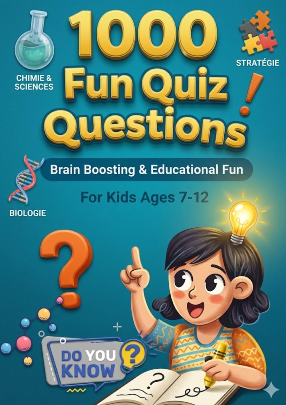 1000 Fun Quiz Questions: Fun, Educational & Brain-Boosting Trivia for Kids Ages 7–12 |