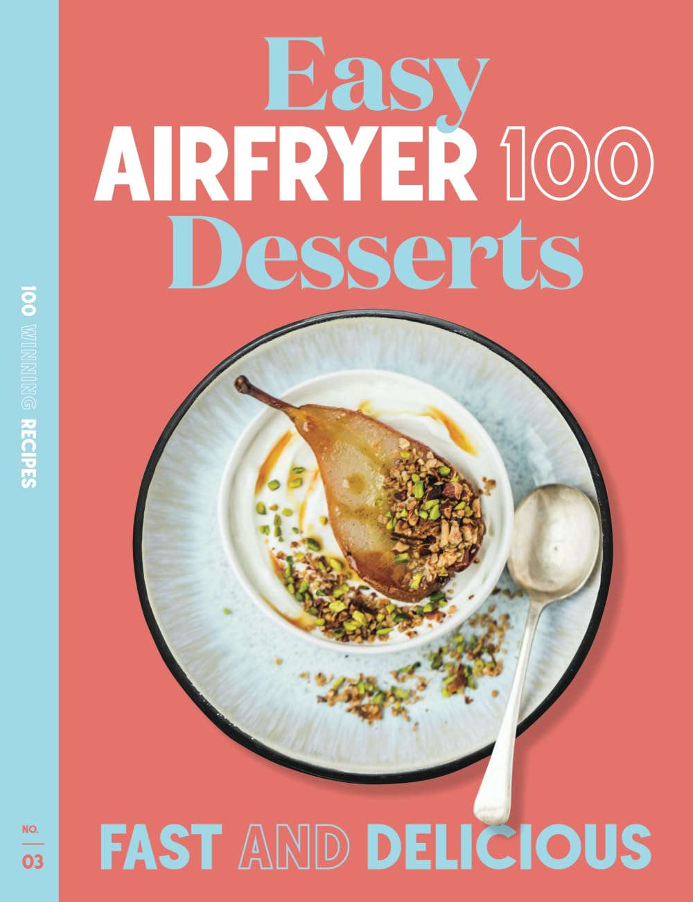 Easy Air Fryer Desserts: Fast and Delicious (AIRFRYER 100)
