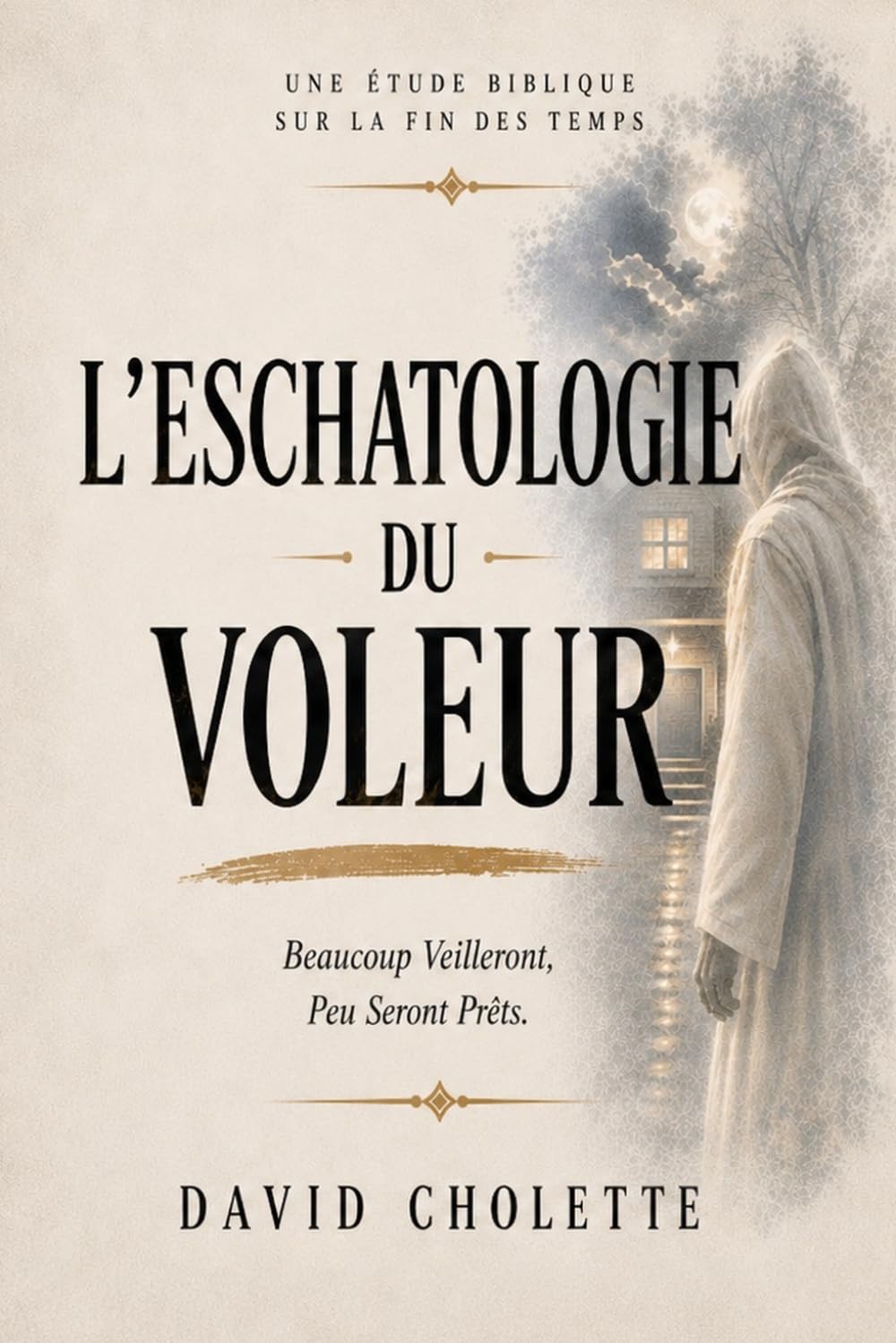 L’Eschatologie du Voleur: Beaucoup regarderont, peu seront prêts.