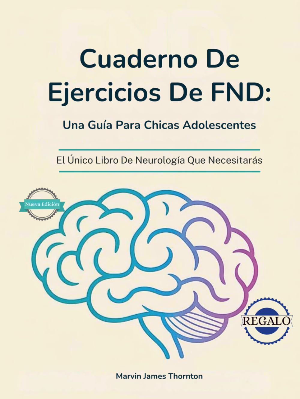 Cuaderno De Ejercicios De FND: Una Guía Para Chicas Adolescentes: El Único Libro De Neurología Que Necesitarás