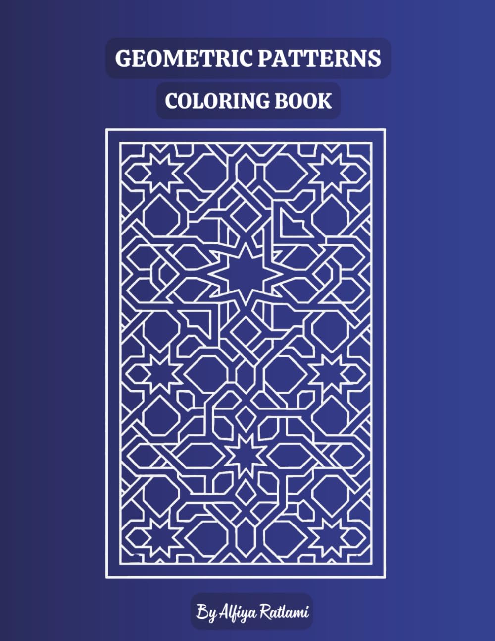Geometric Patterns Coloring Book: 52 Illustration for Teens and Adults.