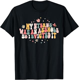 Asshole Uterus Evicted Funny Hysterectomy Surgery Recovery T-Shirt