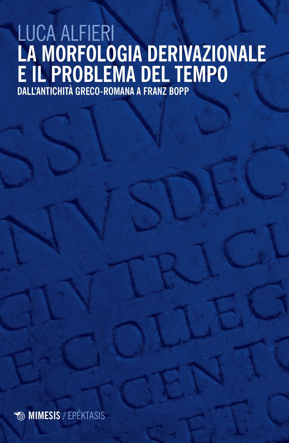 La Morfologia Derivazionale E Il Problema Del Tempo. Dall'antichità Greco-Romana A Franz Bopp - 4