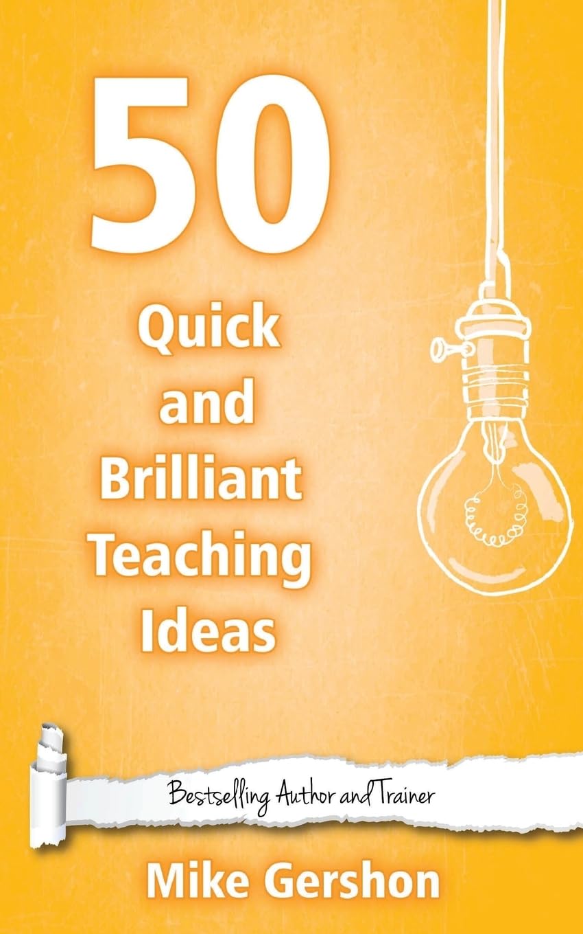50 Quick and Brilliant Teaching Ideas: Volume 1 (Quick 50 Teachi