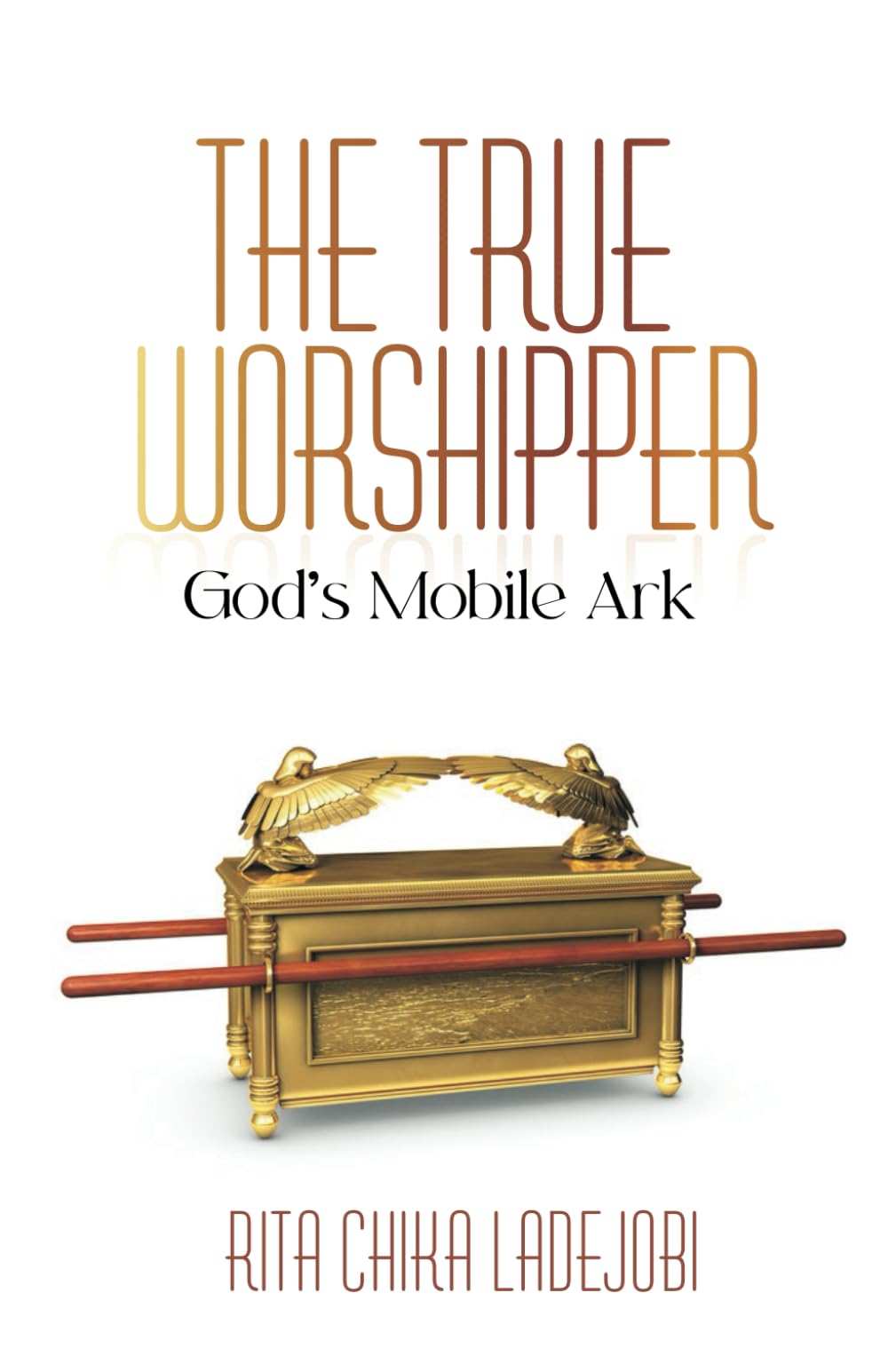 The True Worshipper: God’s Mobile Ark