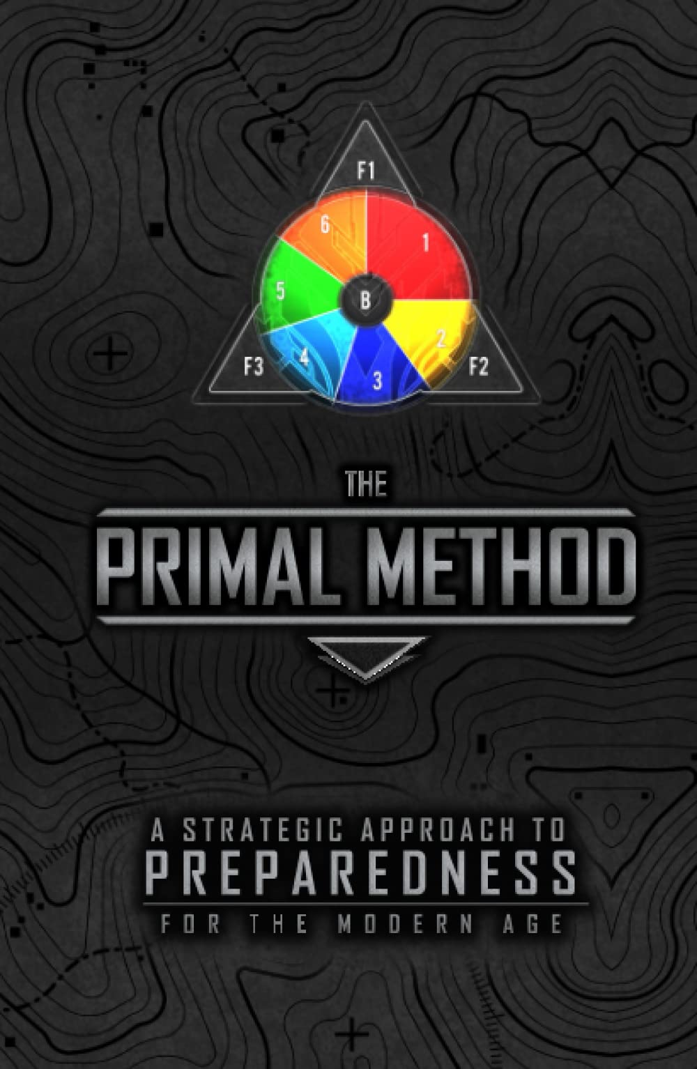 The Primal Method: A Strategic Approach To Preparedness For The Modern Age
