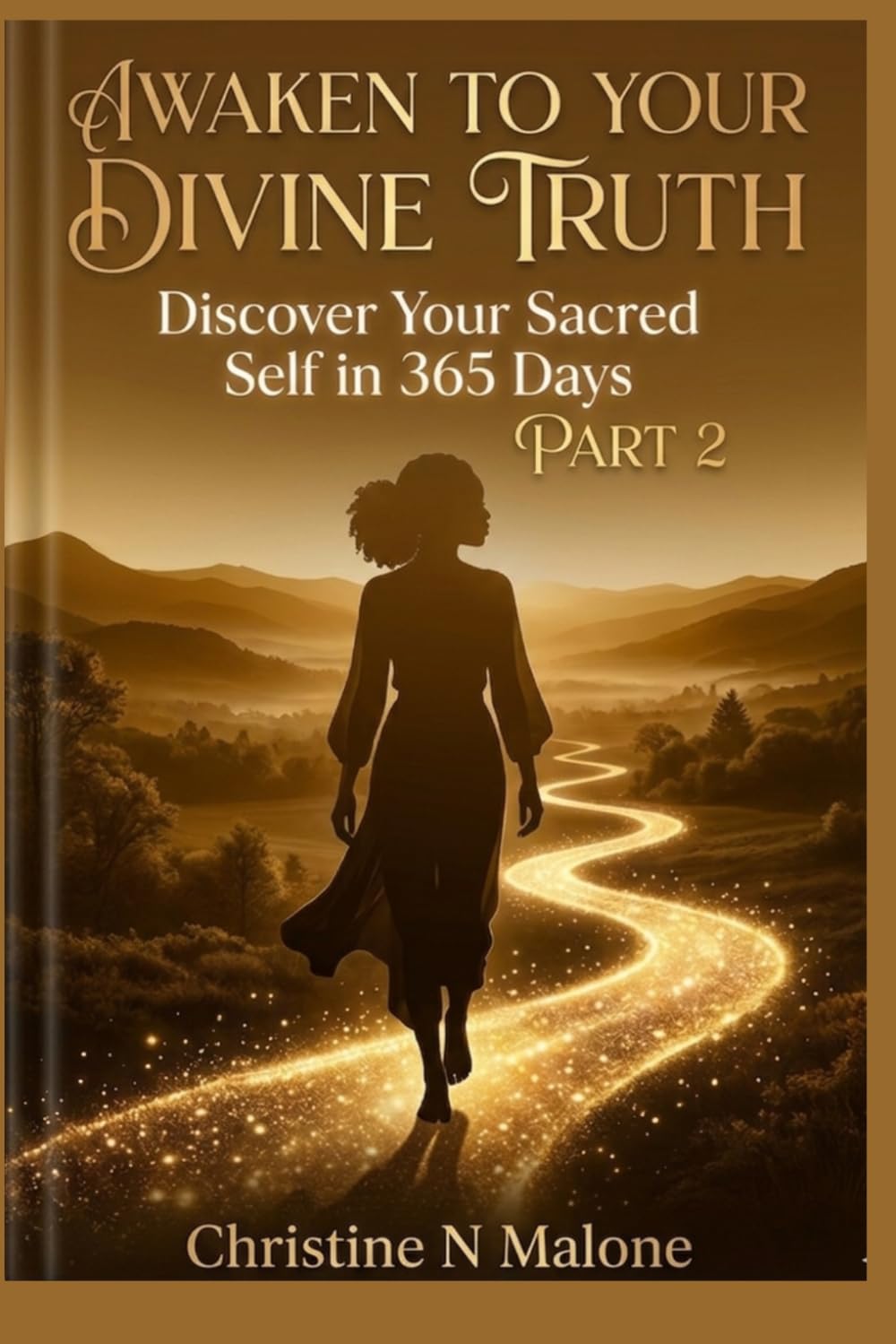 Awaken To Your Divine Truth: Discover Your Sacred Self in 365 Days Part 2