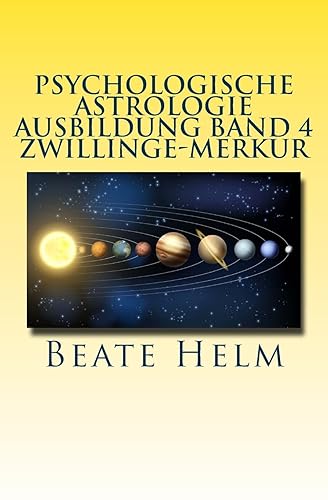 Psychologische Astrologie - Ausbildung Band 4 - Zwillinge - Merkur: Lernen - Wissen - Sprache - Kontakte - Austausch - Kommunikation