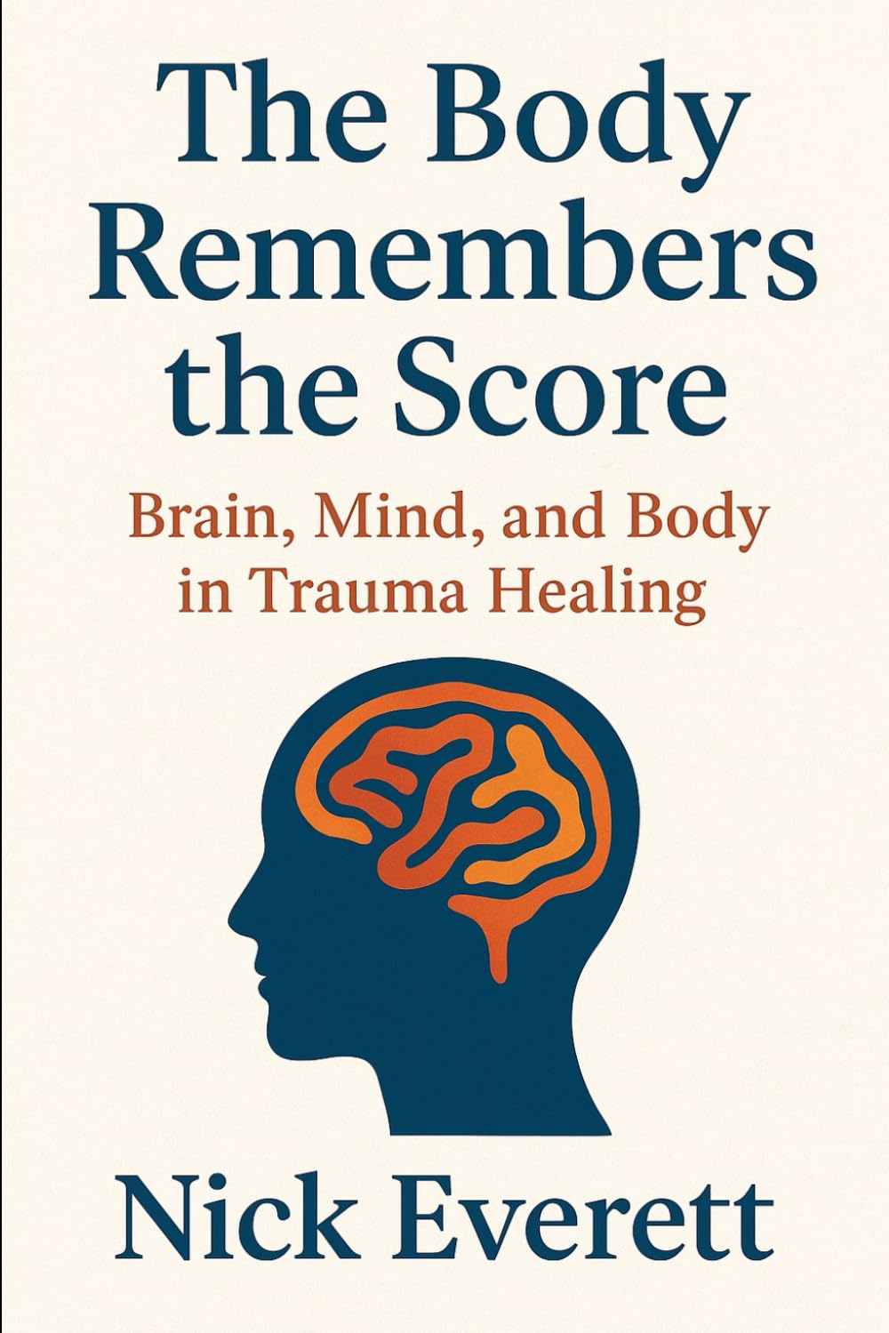 The Body Remembers the Score: Brain, Mind, and Body in Trauma Healing