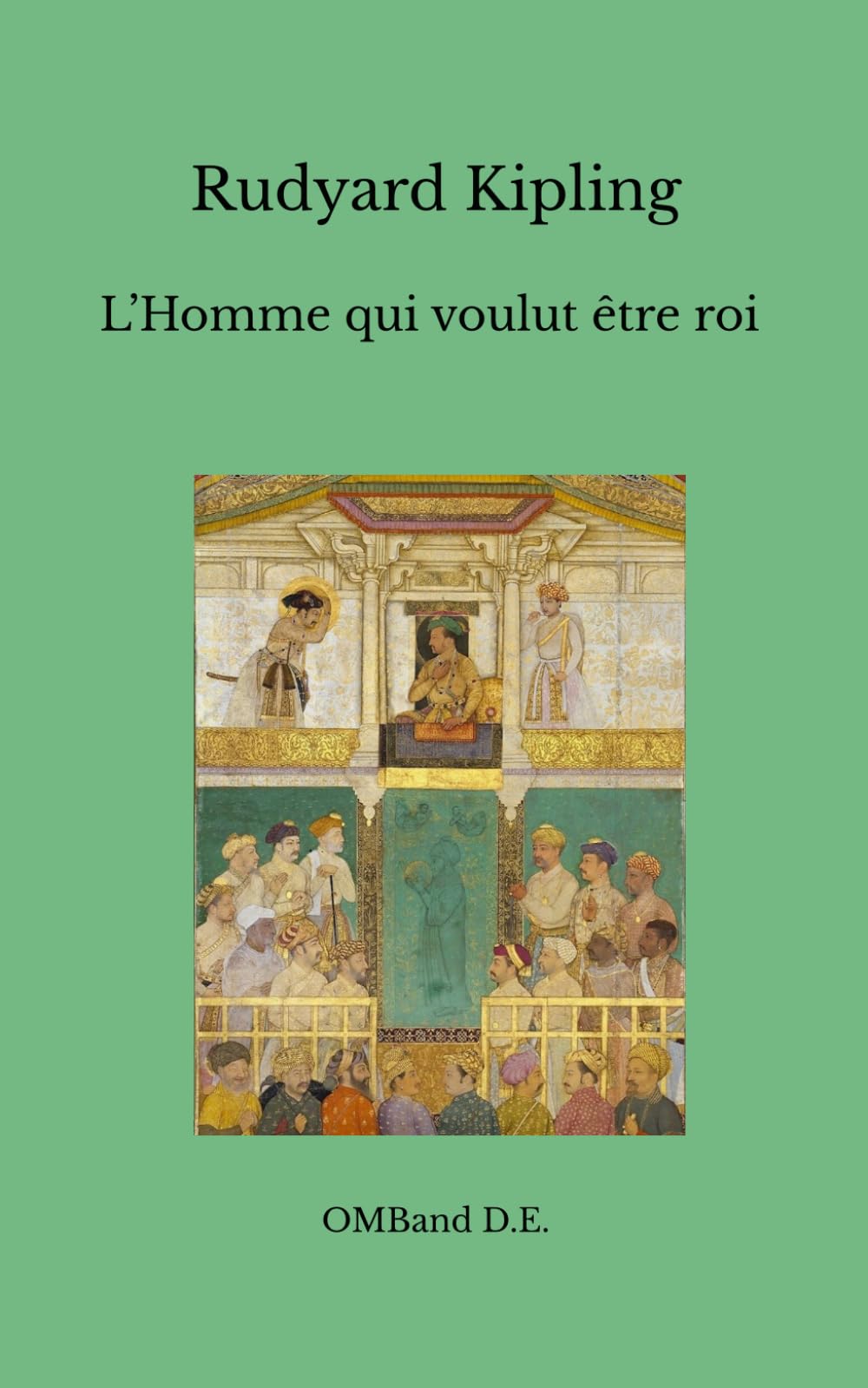 L’Homme qui voulut être roi: (Édition intégrale)