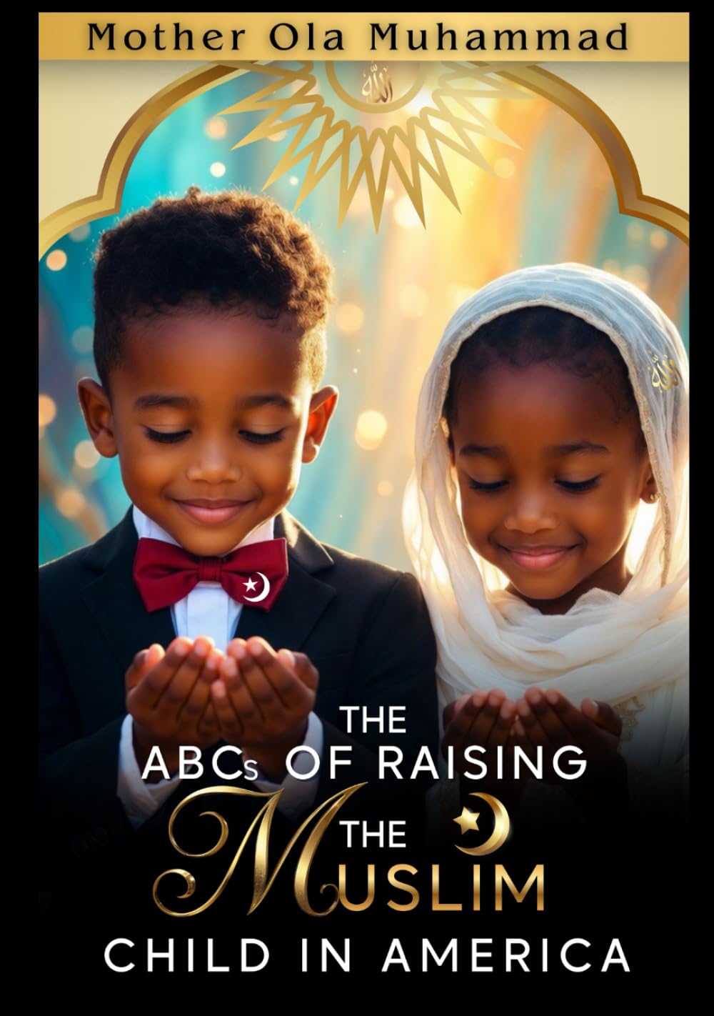 The ABCs of Raising The Muslim Child In America