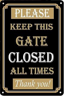 Please Keep Gate Closed At All Times Warning for Yard Garden Fence Door or Gate Aluminum Tin Sign Metal Wall Art Decorations Iron Painting for Indoor Outdoor Home Decor Room Door Accessories Poster Housewarming Gifts 5.5"x8"