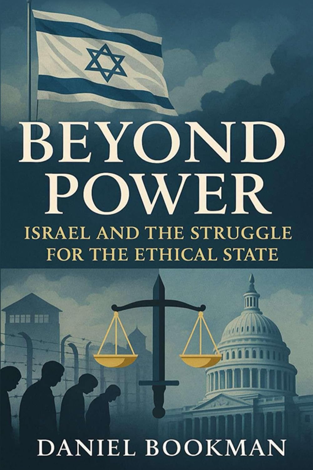 Beyond Power: Israel & The Struggle for the Ethical State