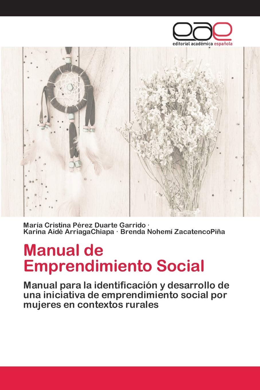 Manual de Emprendimiento Social: Manual para la identificación y desarrollo de una iniciativa de emprendimiento social por mujeres en contextos rurales