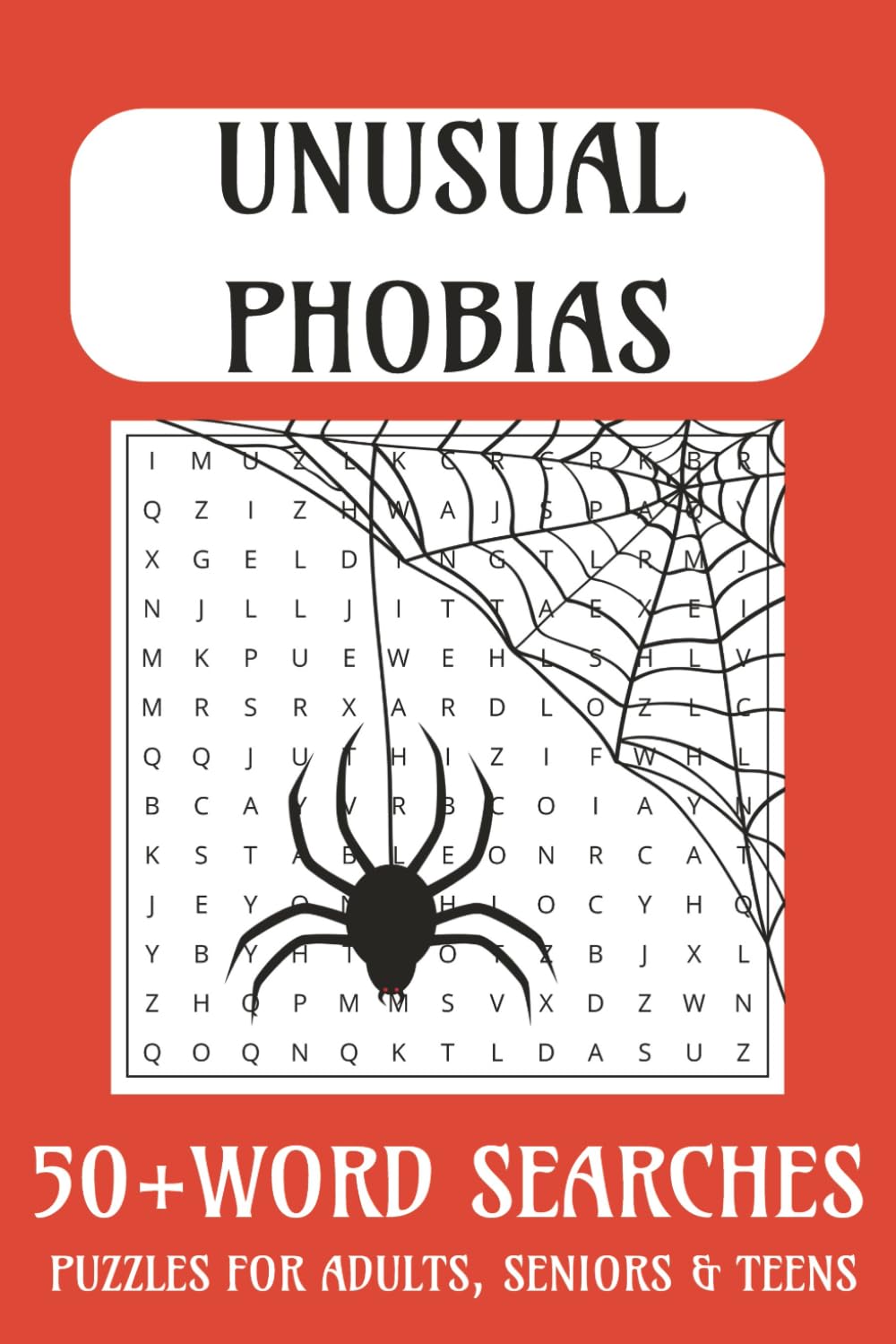 Unusual Phobias Word Search Book: Unusual Phobias Word Search Book with 50+ large print puzzles featuring strange and rare fears, perfect for adults ... who love challenging and unique brain games