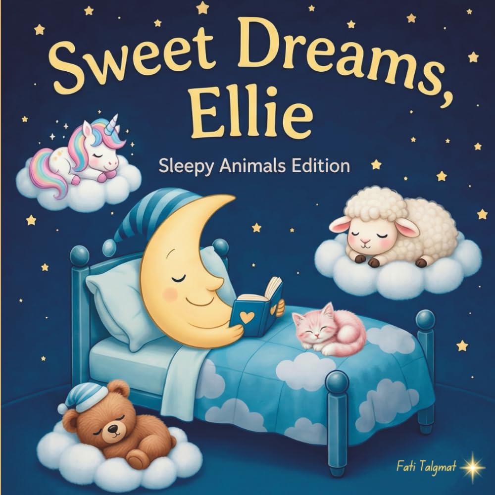 Sweet Dreams Ellie: Personalized Children's Bedtime Story Book for Babies & Kids | Perfect Birthday Gift idea for Ellie's | Gentle Rhymes, Sleepy ... Ellie Drift Into Sweet Dreams Every Night