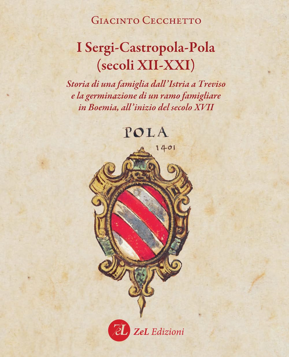 I Sergi-Castropola-Pola (Secoli XII-XXI). Storia Di Una Famiglia Dall'istria A Treviso E La Germinazione Di Un Ramo Famigliare In Boemia, All'inizio Del Secolo Xvii - 4