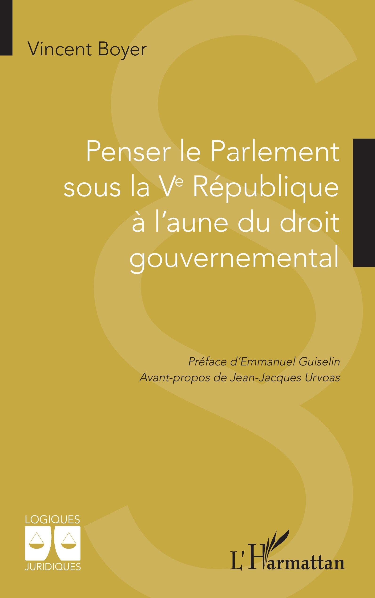 Penser le Parlement sous la Ve République à l’aune du droit gouvernemental (Logiques Juridiques)