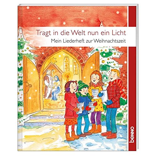 Tragt In Die Welt Nun Ein Licht Lied Tragt in die Welt nun ein Licht: Mein Liederheft zur Weihnachtszeit