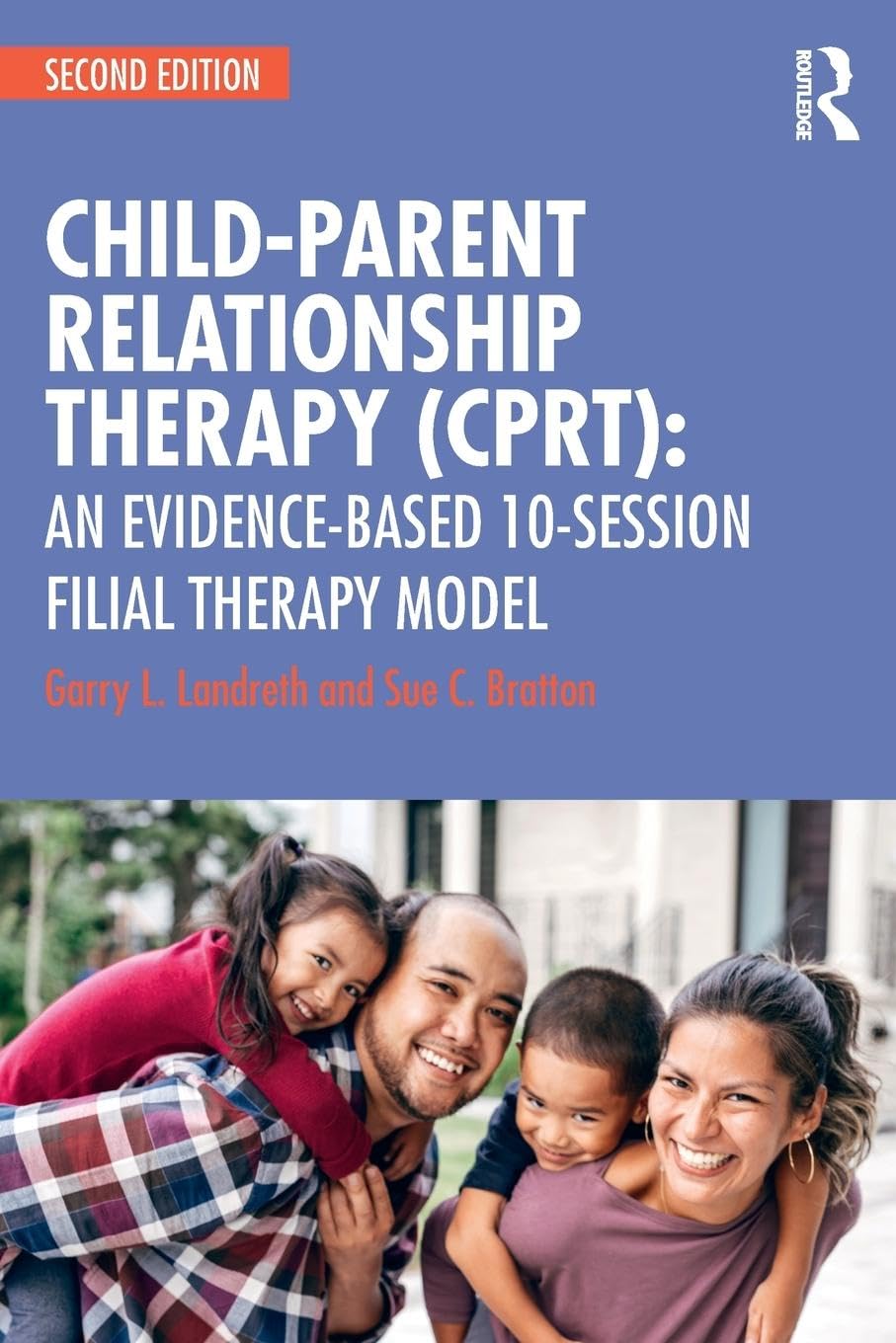 Child-Parent Relationship Therapy (CPRT): An Evidence-Based 10-Session Filial Therapy Model