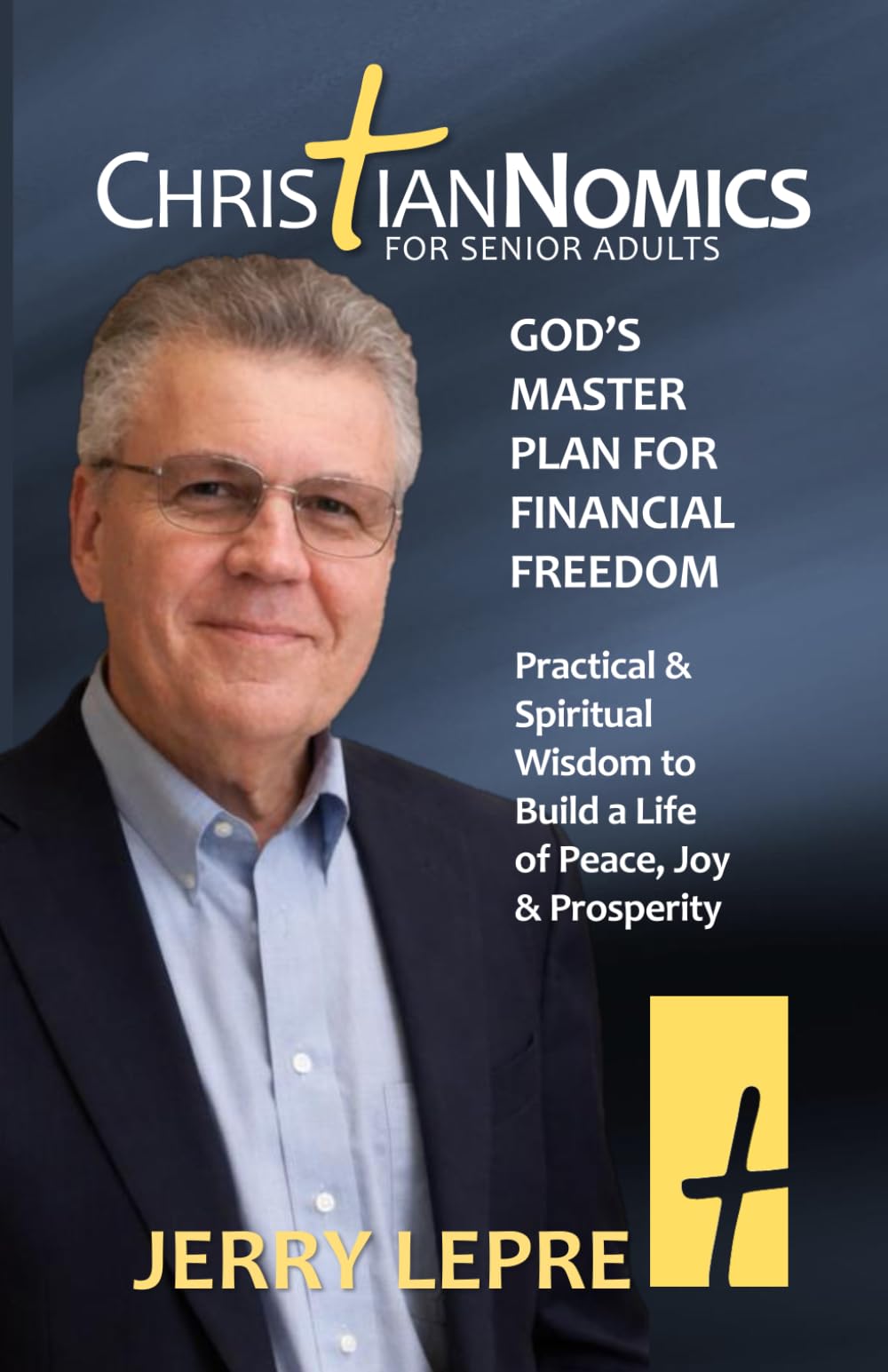 ChristianNOMICS For Senior Adults: God's Master Plan for Financial Freedom / Practical and Spiritual Wisdom for Senior Adults to Build a Life of Joy
