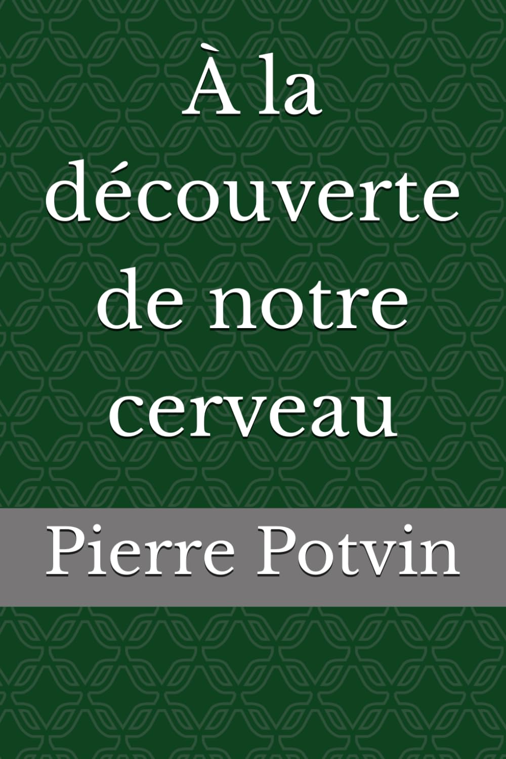À la découverte de notre cerveau