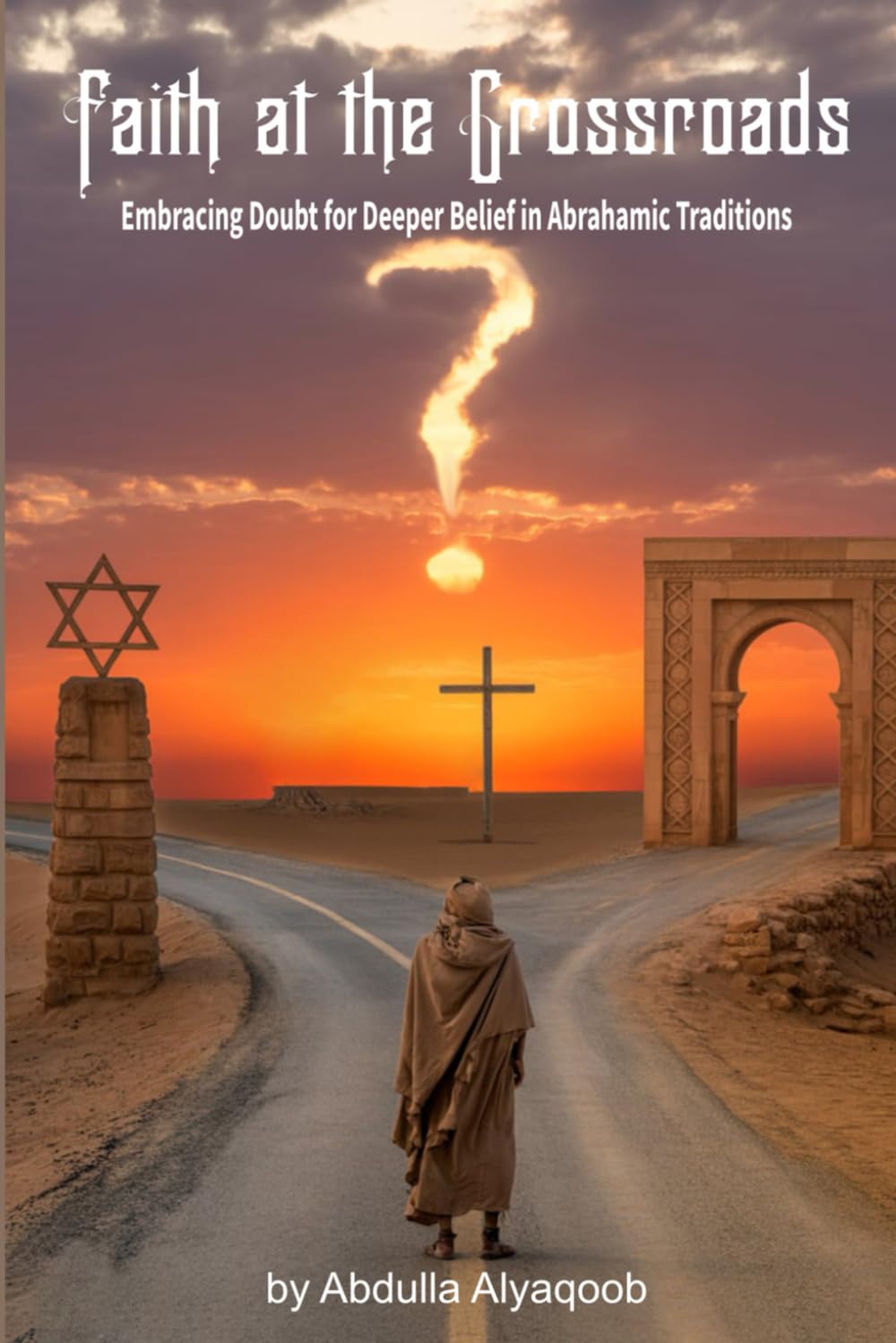 Faith at the Crossroads: Embracing Doubt for Deeper Belief in Abrahamic Traditions