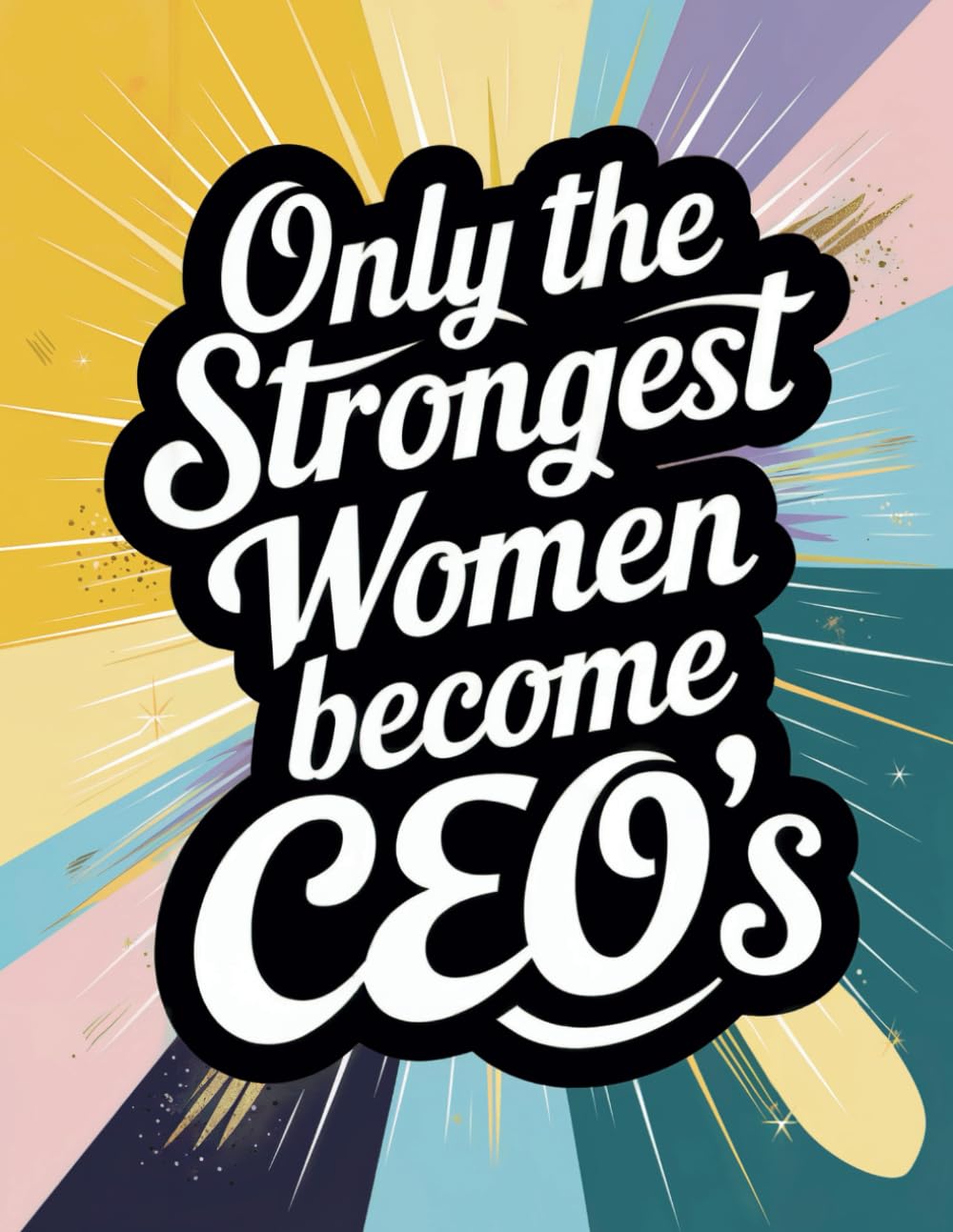 Only The Strongest Women Become CEO’s: Notebook | Cream Paper | Composition | 8.5x11 | 120 Pages | Diary | CEO Gift for Women
