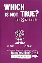 Which is NOT true? - The Quiz Book: From the Creator of the Popular Website RaiseYourBrain.com (Trivia and Quizzes)