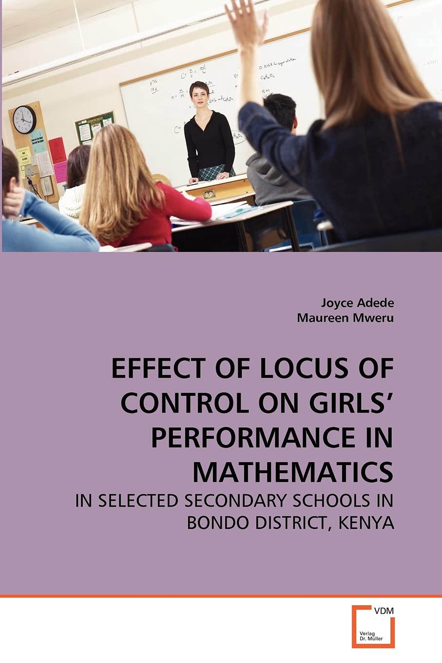 EFFECT OF LOCUS OF CONTROL ON GIRLS' PERFORMANCE IN MATHEMATICS: IN SELECTED SECONDARY SCHOOLS IN BONDO DISTRICT, KENYA