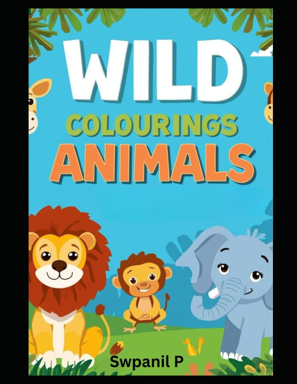 Wild Animals Coloring Book for Kids Ages 3–6: Fun & Simple Safari and Jungle Creatures for Little Artists
