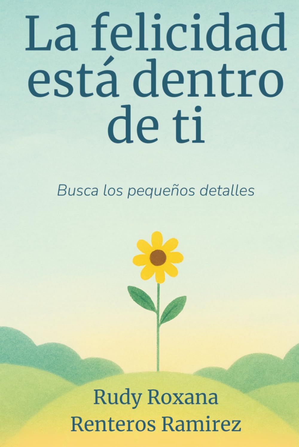 La felicidad está dentro de ti: Busca los pequeños detalles