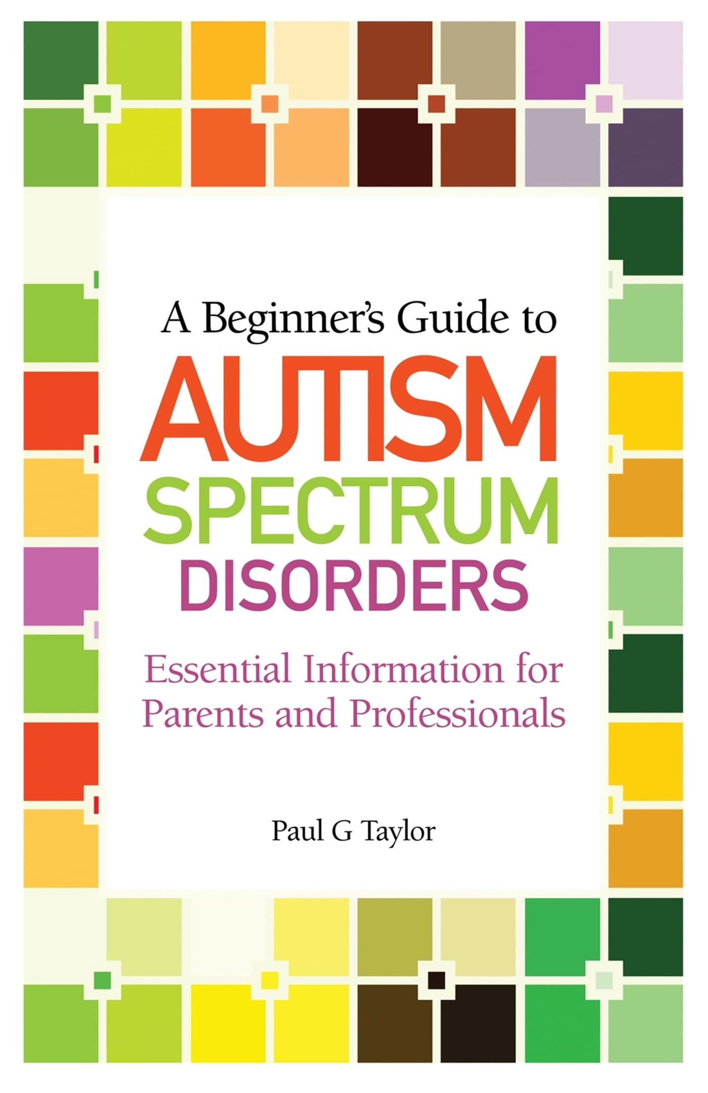 Beginner's Guide to Autism Spectrum Disorders. Taylor 9781849052337 New**