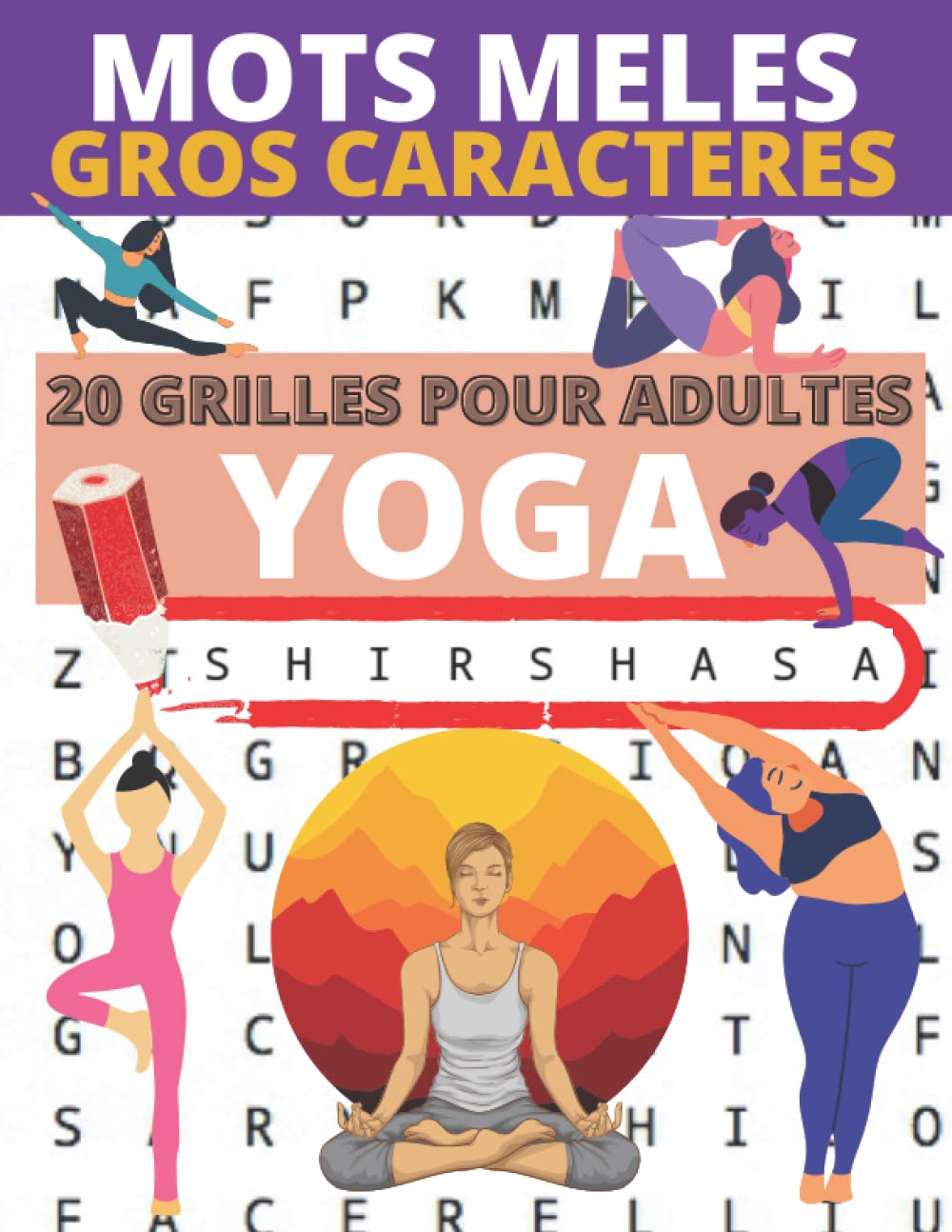 Mots mêlés gros caractères Yoga: 20 grilles joliment illustrées sur le thème du yoga | Mots mêlés adultes gros caractères pour une facilité de lecture ... aux malvoyants | Chaque mot mele est illustré