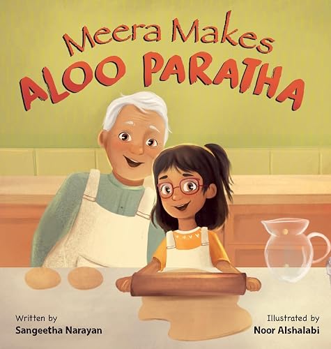 Meera Makes Aloo Paratha: A Picture Book About Cooking Indian Food With Kids